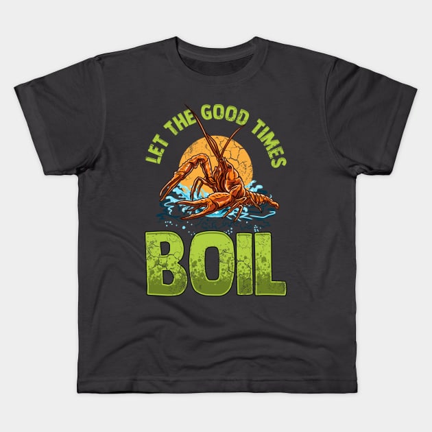 Crawfish Let The Good Time Boil Kids T-Shirt by E